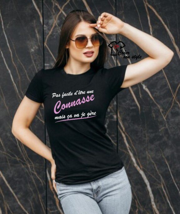 tee shirt femme "pas facile d'être une connasse mais ça va je gère"