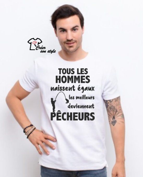 tee shirt homme "tous les hommes naissent égaux les meilleurs deviennent pêcheurs"