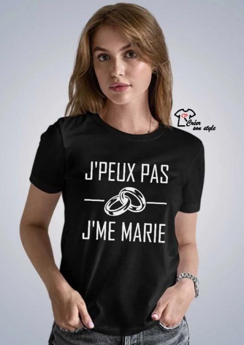 tee shirt femme "j'peux pas j'me marie"