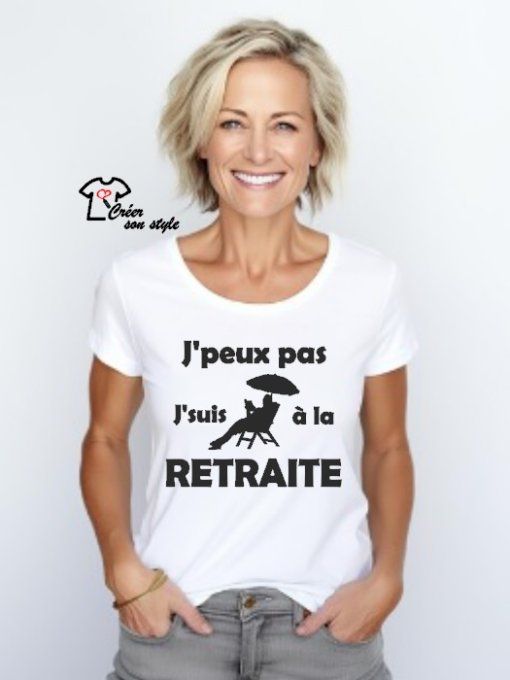 tee shirt femme "j'peux pas j'suis à la retraite"