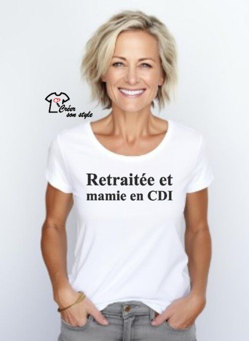 tee shirt femme "retraitée et mamie en cdi"