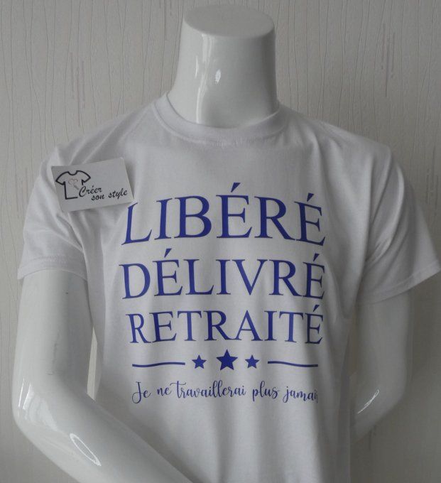 tee shirt homme "libéré délivré retraité je ne travaillerai plus jamais"