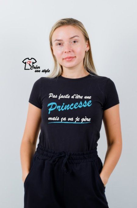 tee shirt femme "pas facile d'être une princesse mais ça va je gère"